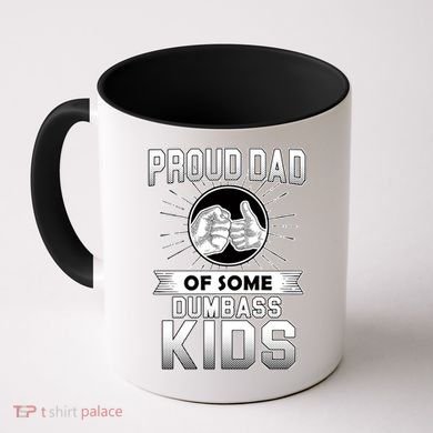 Proud Dad Of Some Dumbass Kids Coffee Mug
