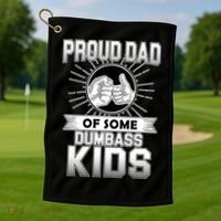Proud Dad Of Some Dumbass Kids Golf Towel thumb 1