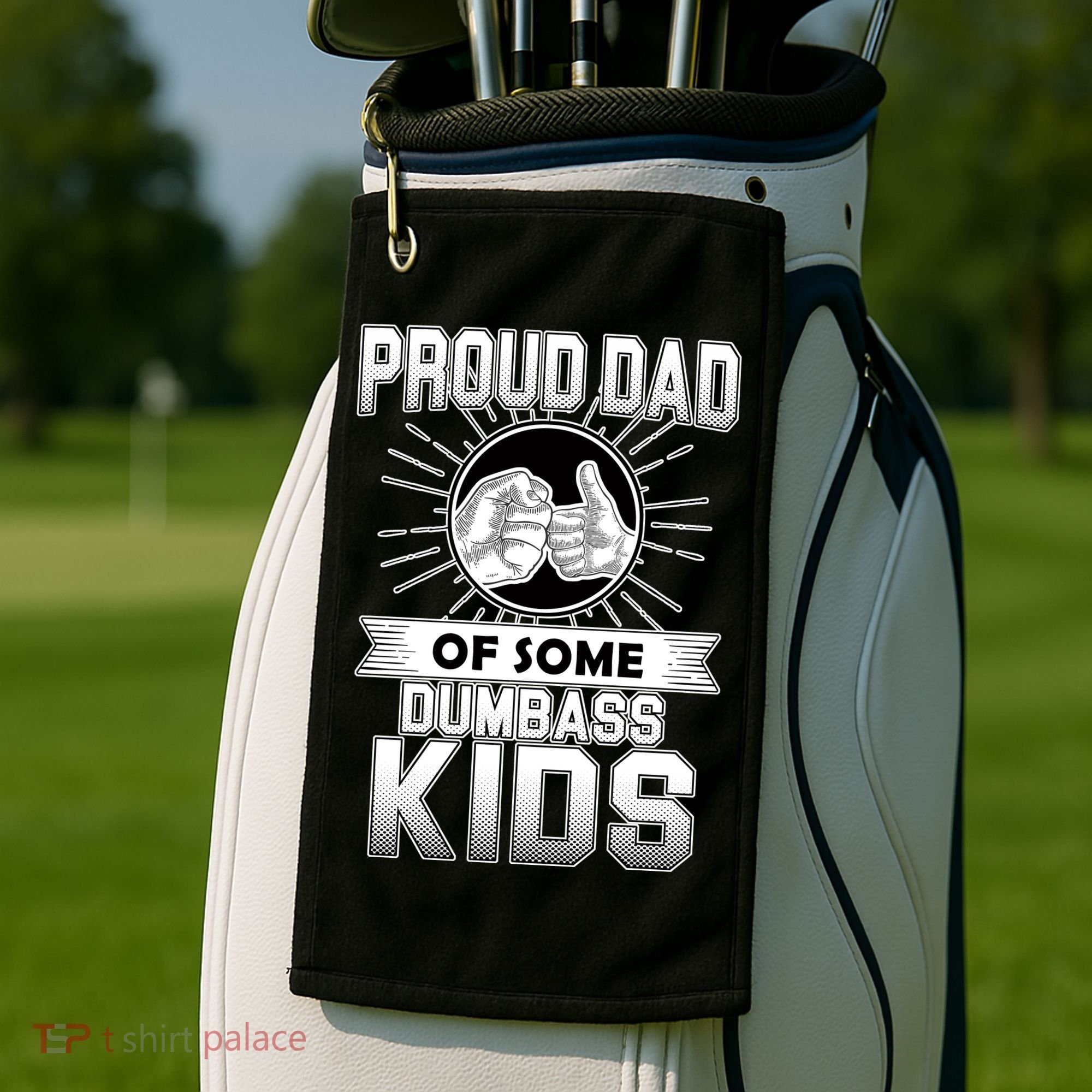 Proud Dad Of Some Dumbass Kids Golf Towel