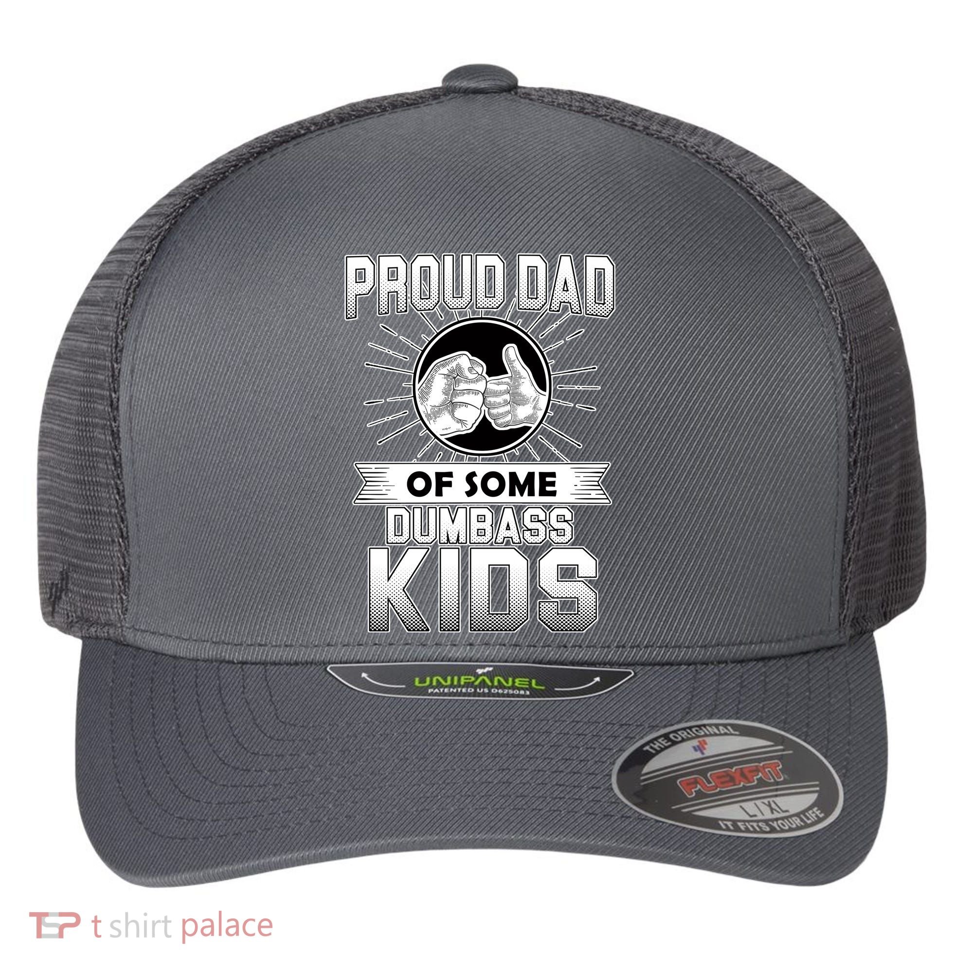 Proud Dad Of Some Dumbass Kids Flexfit Unipanel Trucker Cap