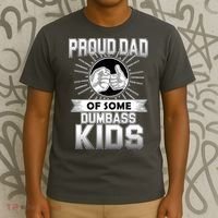 Proud Dad Of Some Dumbass Kids T-Shirt thumb 3