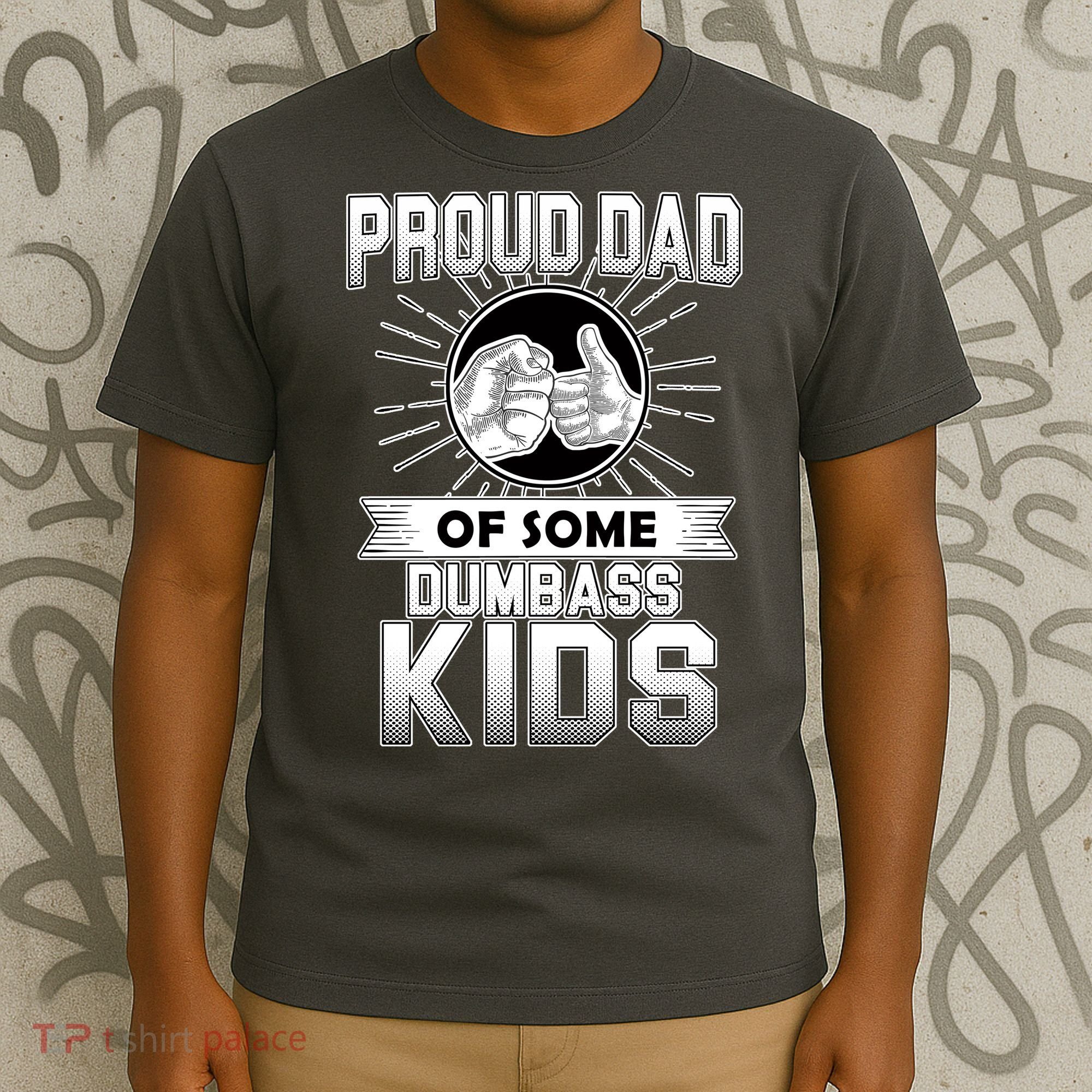 Proud Dad Of Some Dumbass Kids T-Shirt