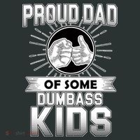 Proud Dad Of Some Dumbass Kids T-Shirt thumb 7