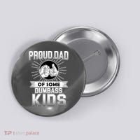 Proud Dad Of Some Dumbass Kids Button thumb 0