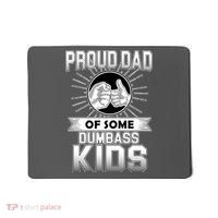 Proud Dad Of Some Dumbass Kids Mousepad thumb 0