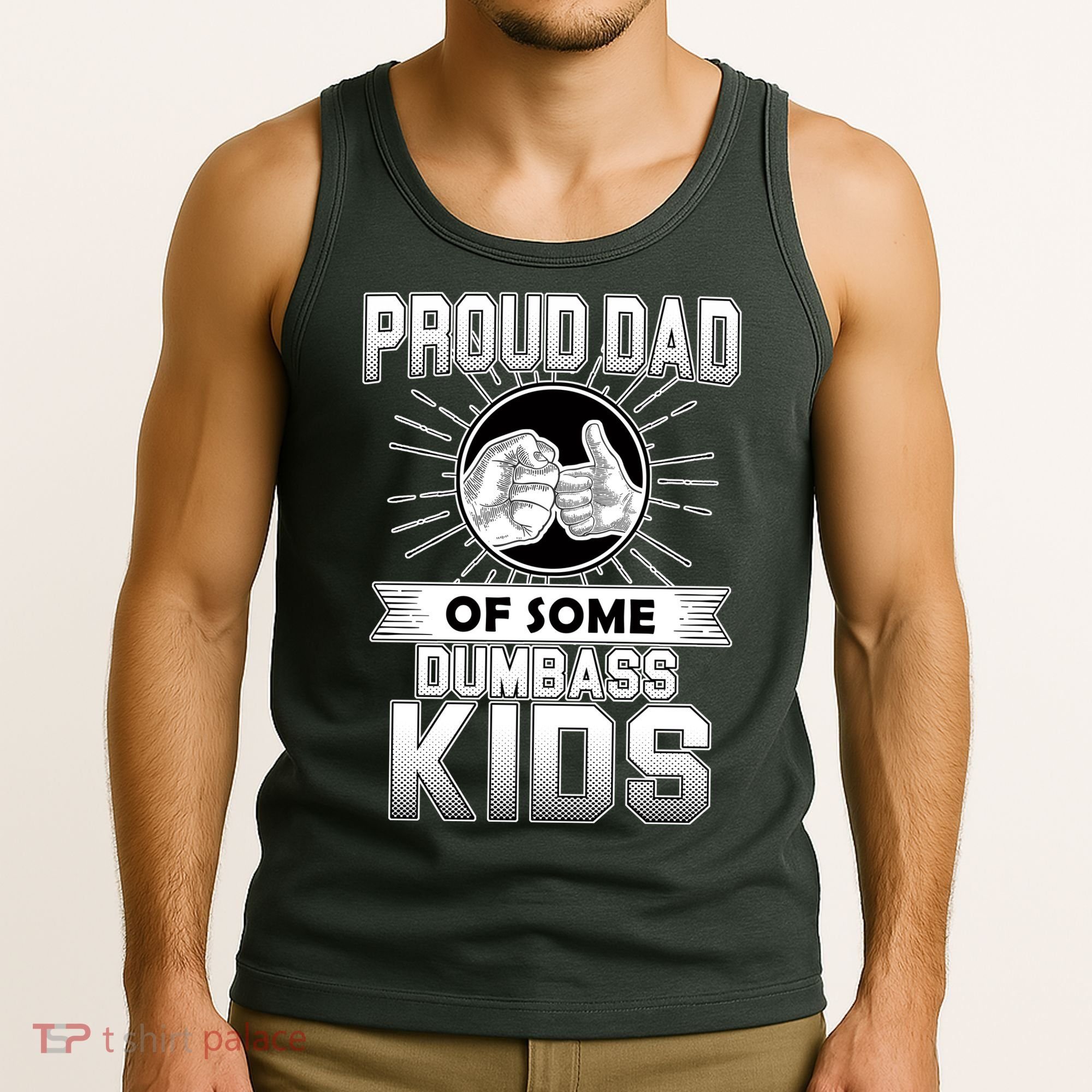 Proud Dad Of Some Dumbass Kids Tank Top