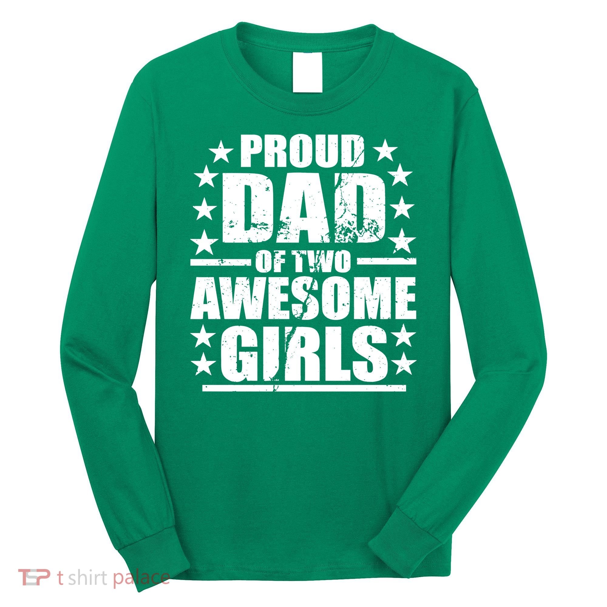 Proud Dad Of Two Awesome Girls Long Sleeve Shirt