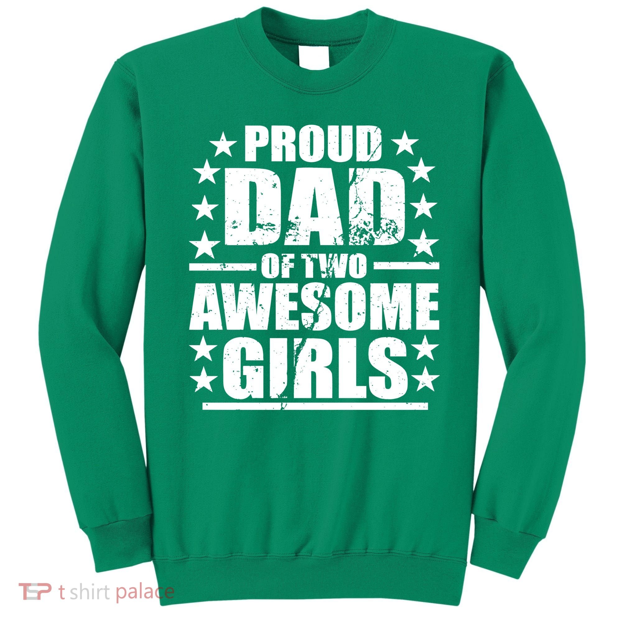 Proud Dad Of Two Awesome Girls Sweatshirt