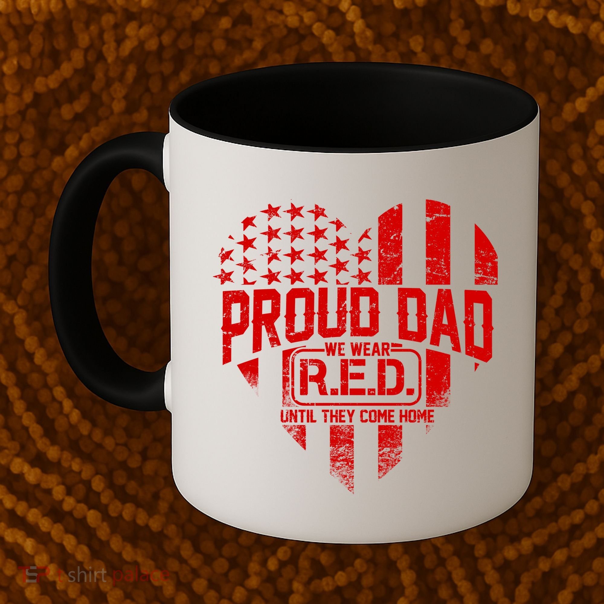 Proud Dad We Wear RED Until They Come Home Coffee Mug