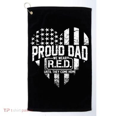 Proud Dad We Wear RED Until They Come Home Golf Towel