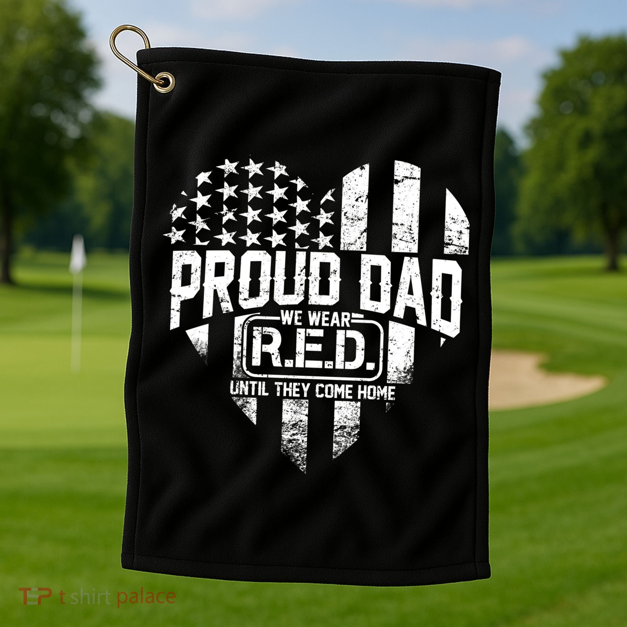 Proud Dad We Wear RED Until They Come Home Golf Towel