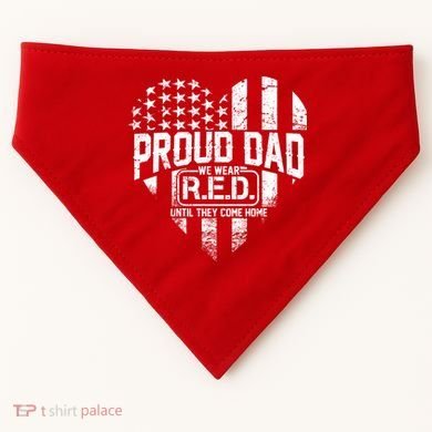 Proud Dad We Wear RED Until They Come Home USA-Made Doggie Bandana