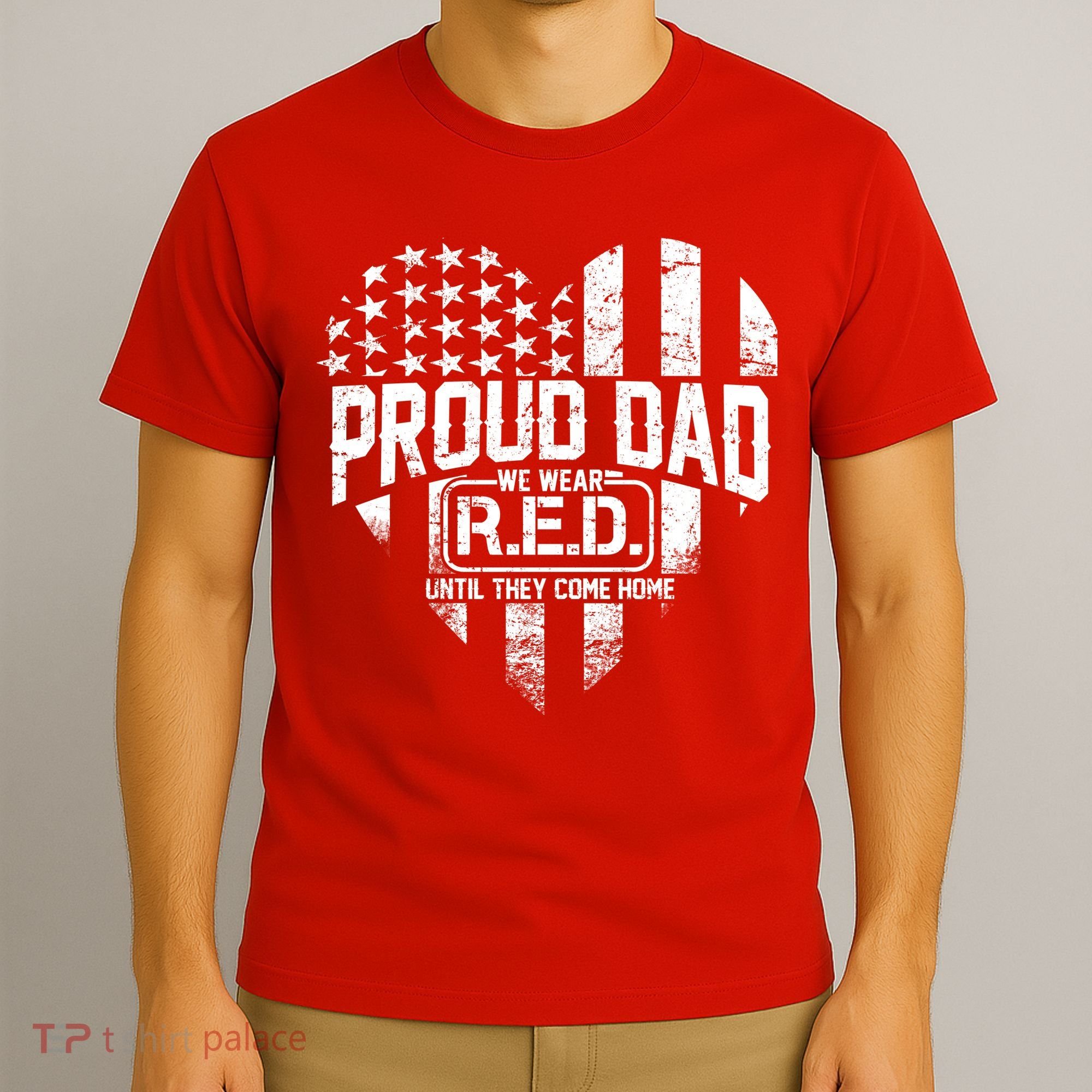Proud Dad We Wear RED Until They Come Home T-Shirt