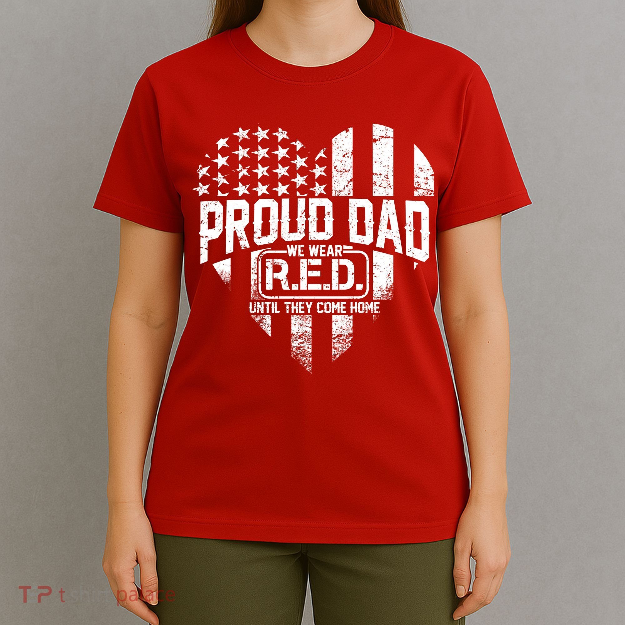 Proud Dad We Wear RED Until They Come Home T-Shirt
