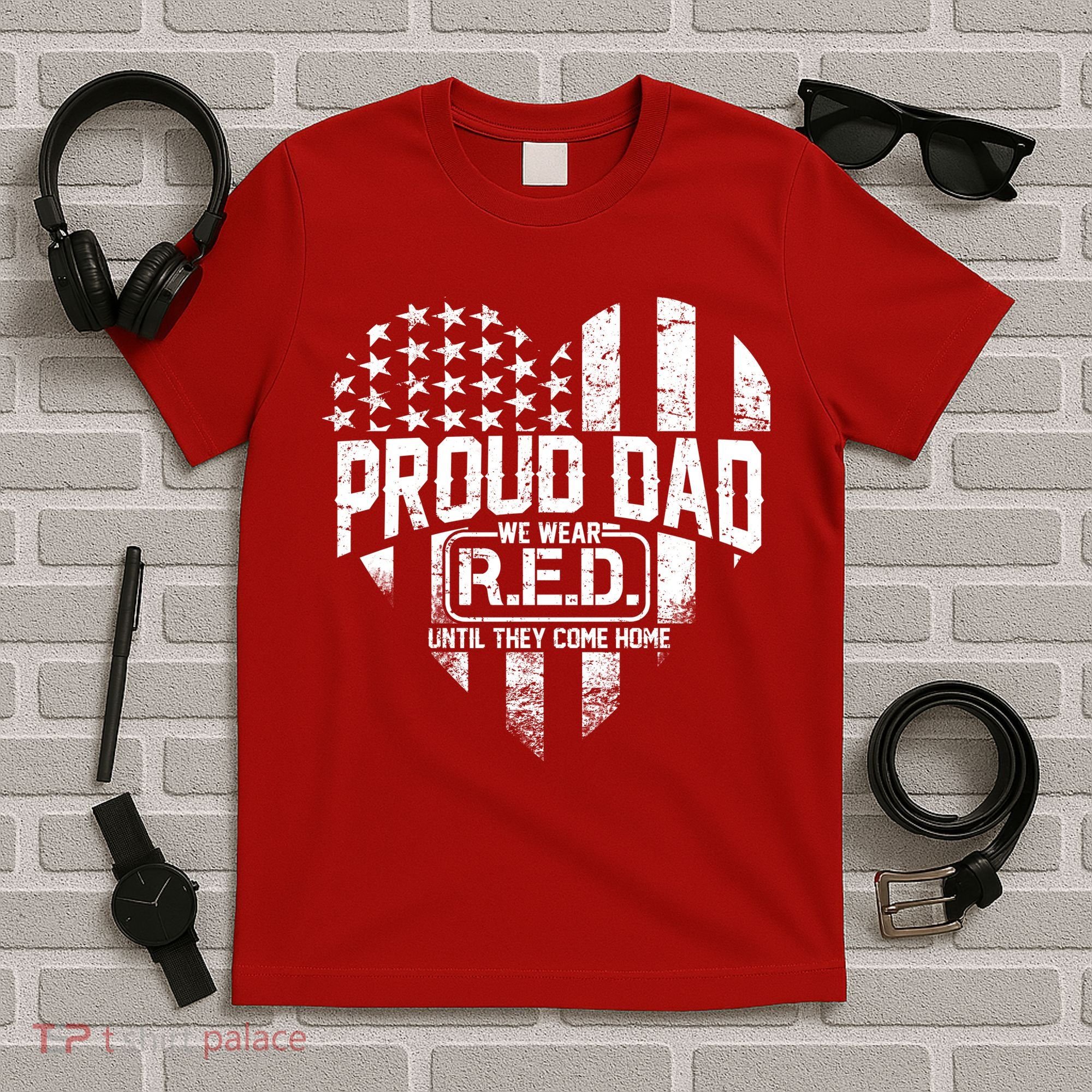 Proud Dad We Wear RED Until They Come Home T-Shirt