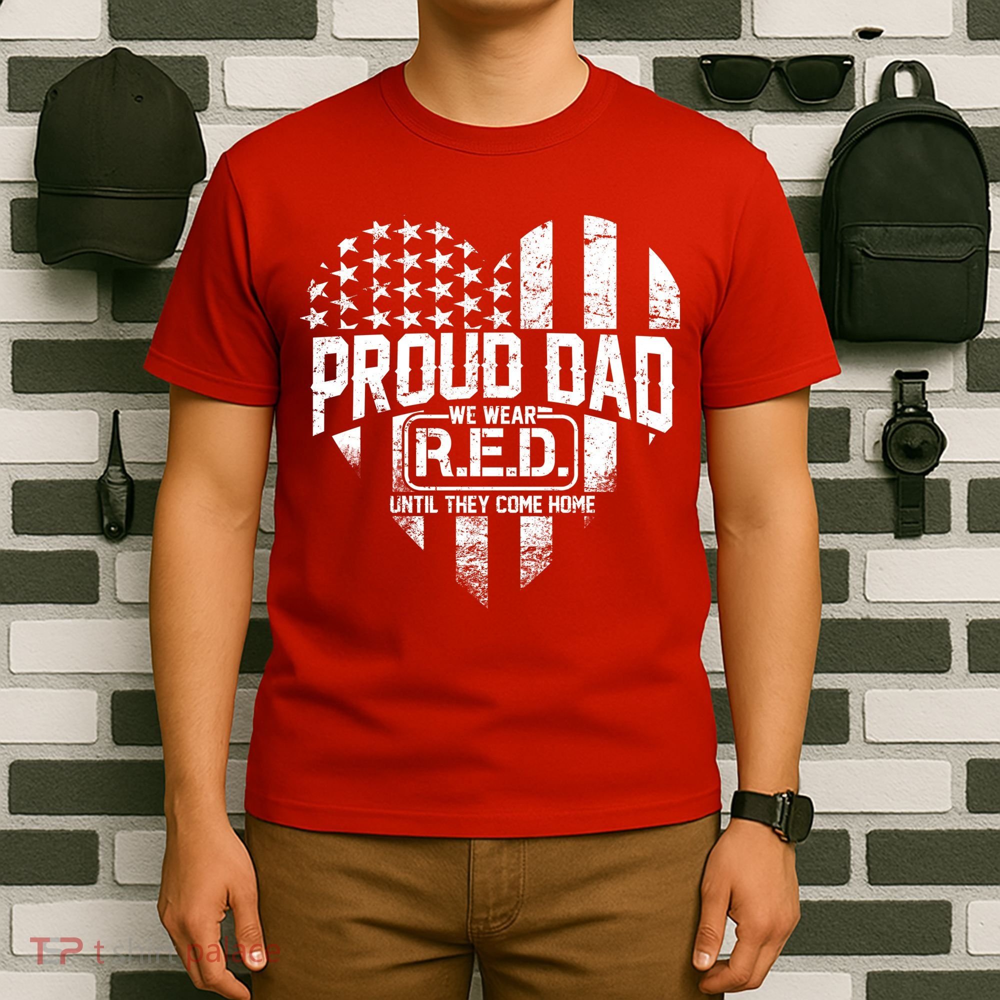 Proud Dad We Wear RED Until They Come Home T-Shirt