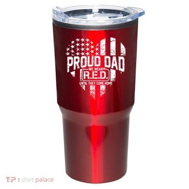 Proud Dad We Wear RED Until They Come Home Tumbler