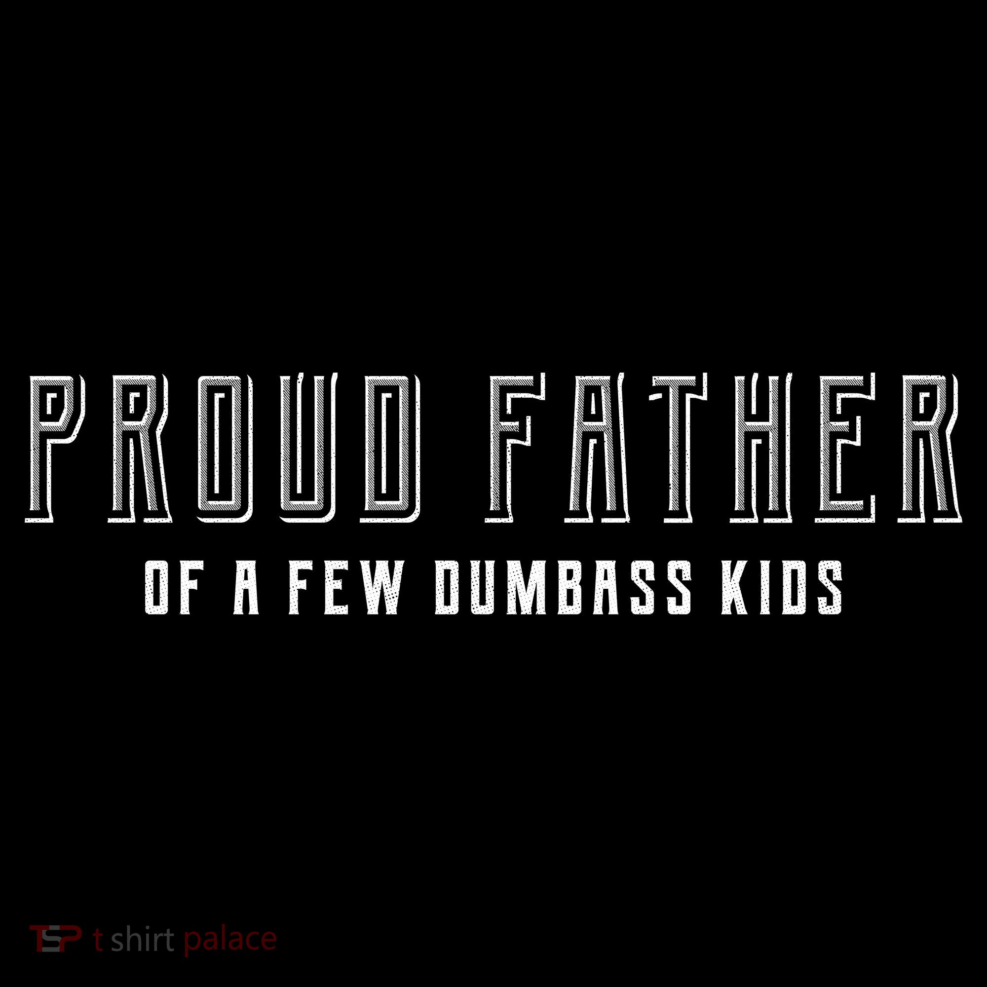 Proud Father Of A Few Dumbass Kids Women's Hoodie