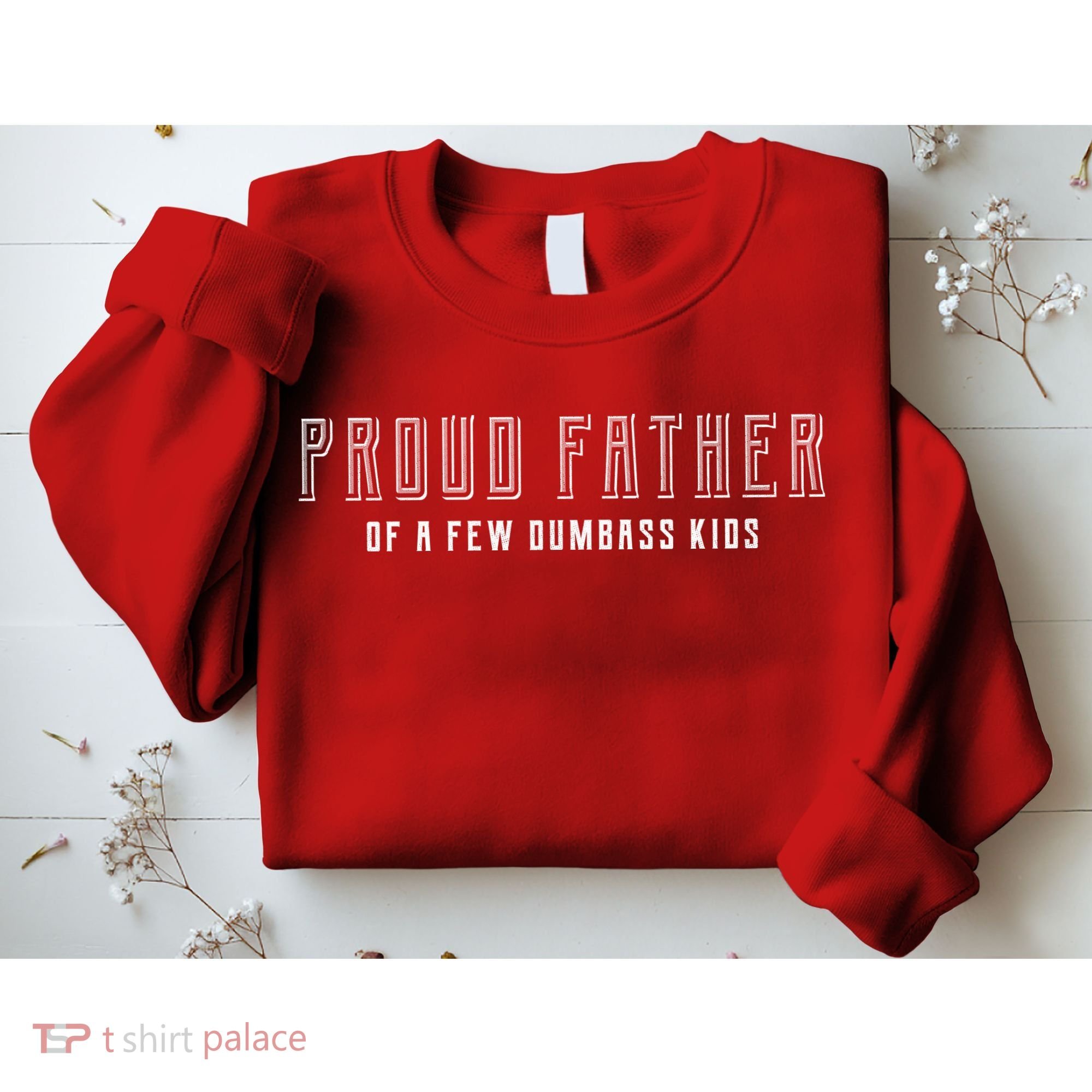 Proud Father Of A Few Dumbass Kids Sweatshirt