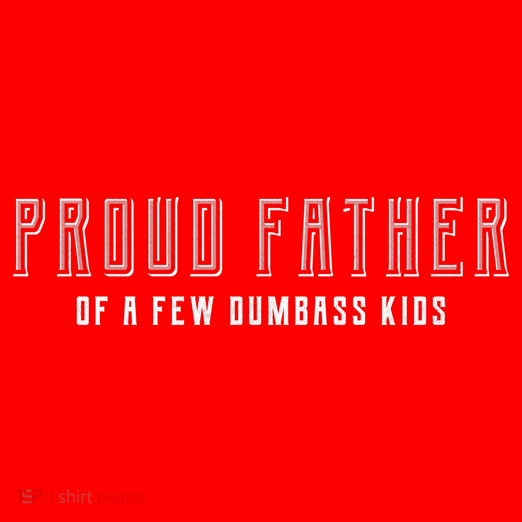 Proud Father Of A Few Dumbass Kids Mousepad