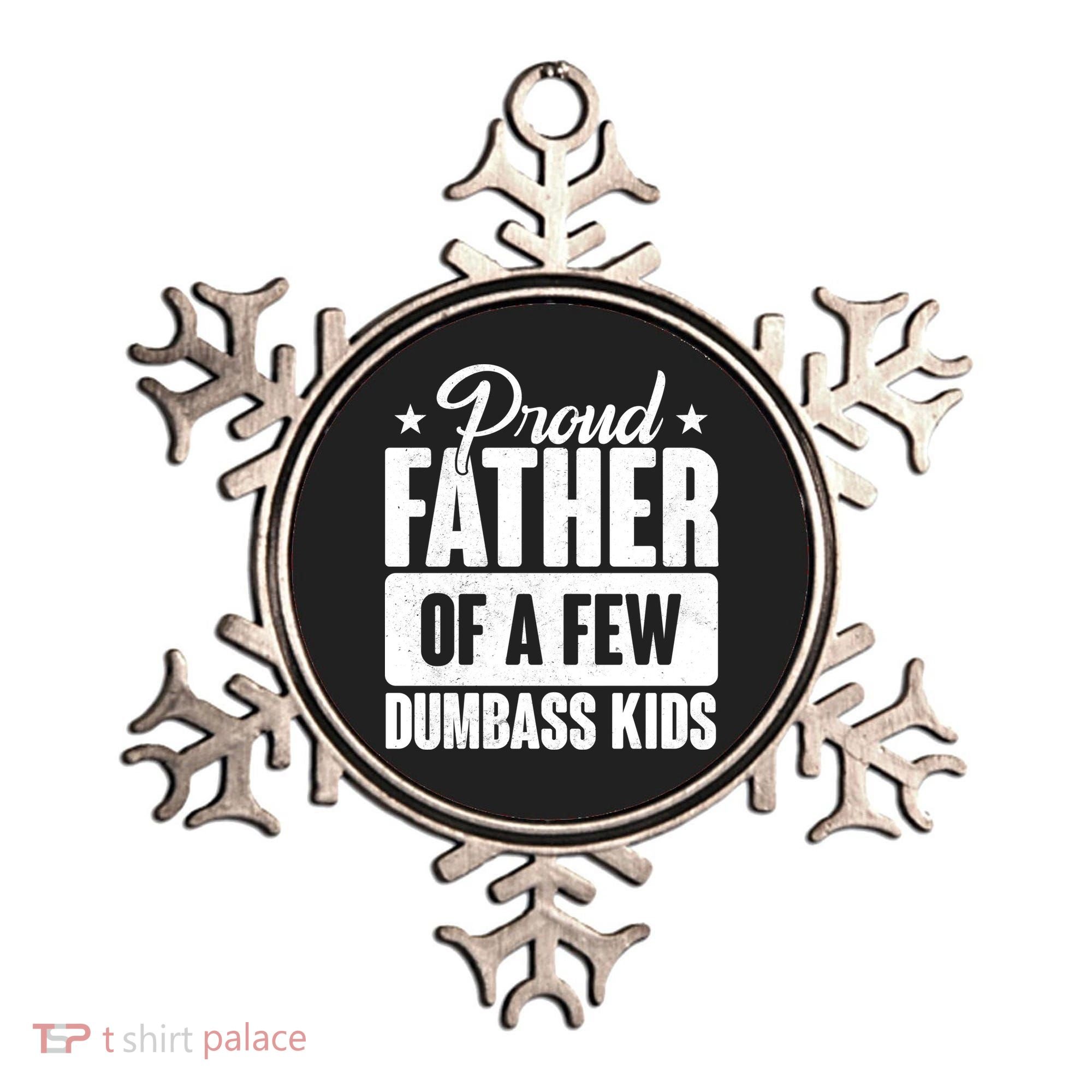 Proud Father Of Dumbass Kids Funny Dad Ornament