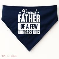 Proud Father Of Dumbass Kids Funny Dad USA-Made Doggie Bandana thumb 0