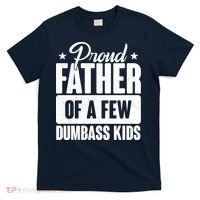 Proud Father Of Dumbass Kids Funny Dad T-Shirt thumb 0