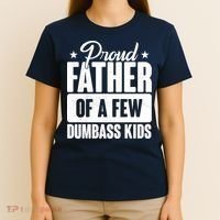 Proud Father Of Dumbass Kids Funny Dad T-Shirt thumb 4