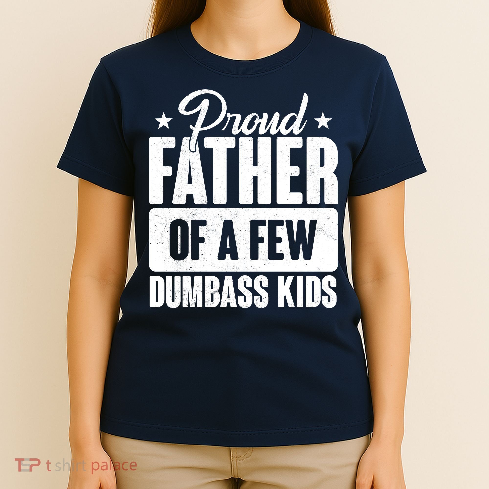 Proud Father Of Dumbass Kids Funny Dad T-Shirt