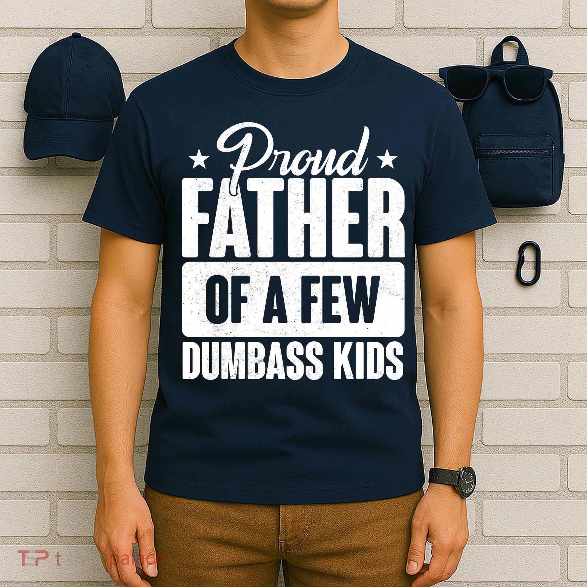 Proud Father Of Dumbass Kids Funny Dad T-Shirt