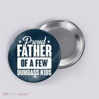 Proud Father Of Dumbass Kids Funny Dad Button thumb 0