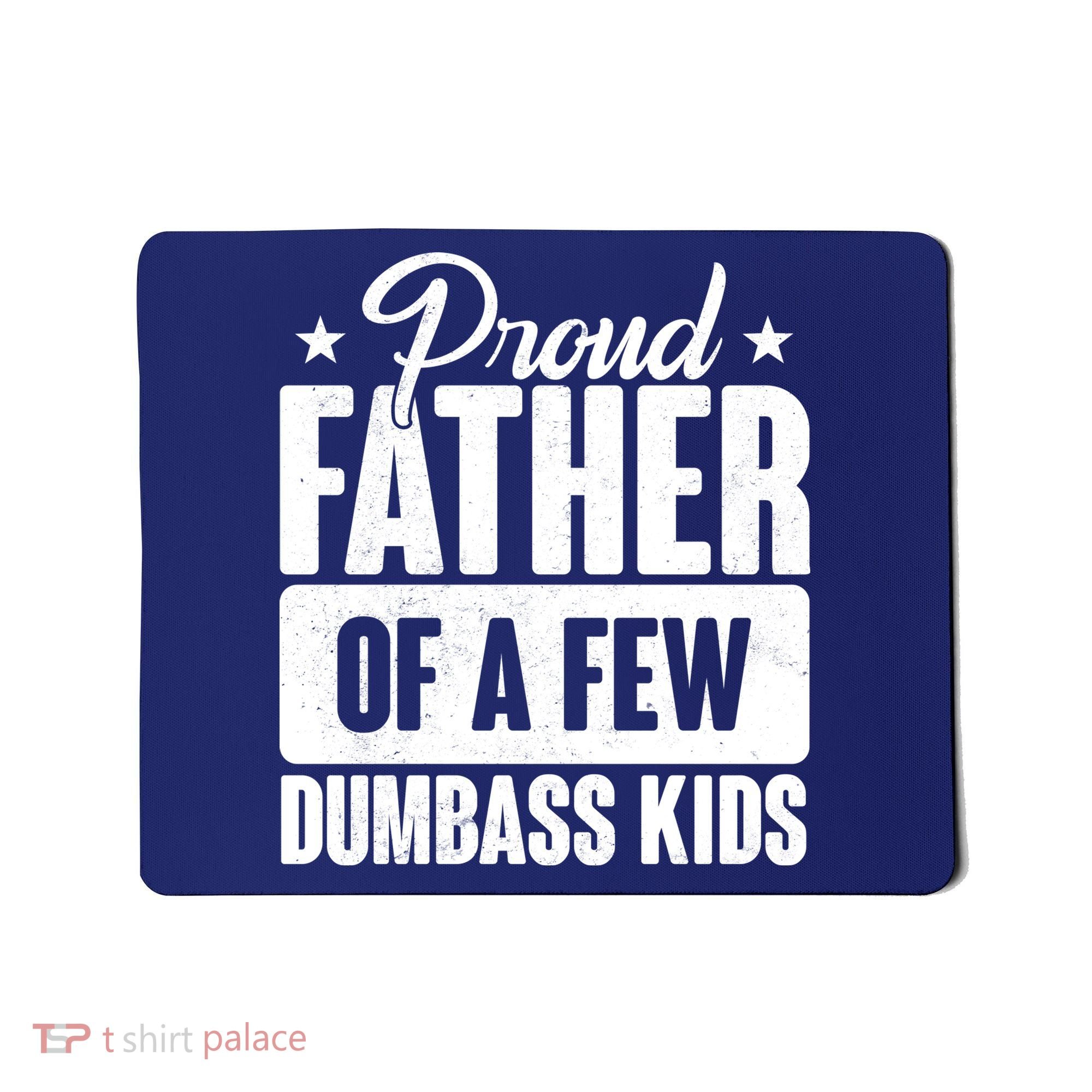 Proud Father Of Dumbass Kids Funny Dad Mousepad