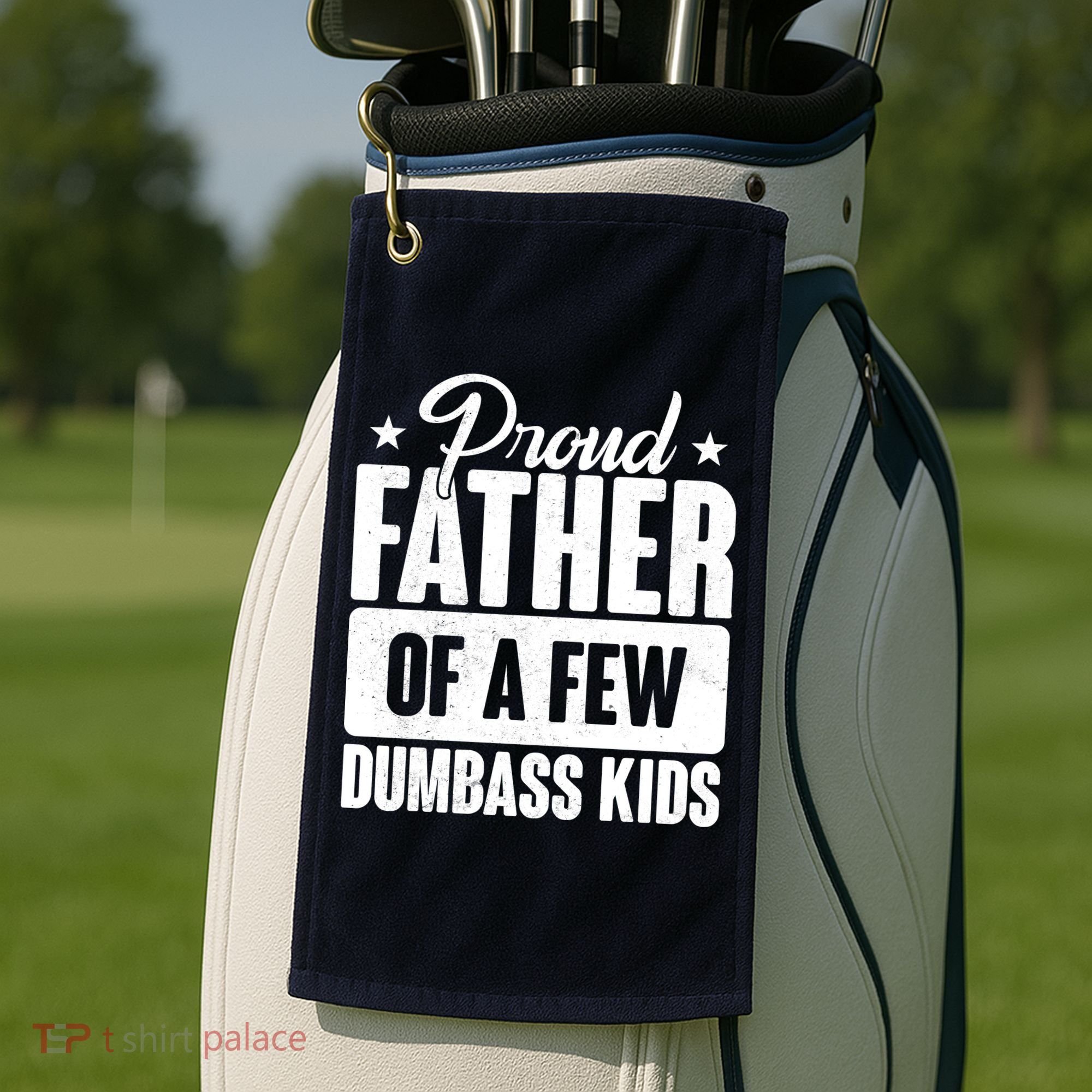 Proud Father Of Dumbass Kids Funny Dad Golf Towel