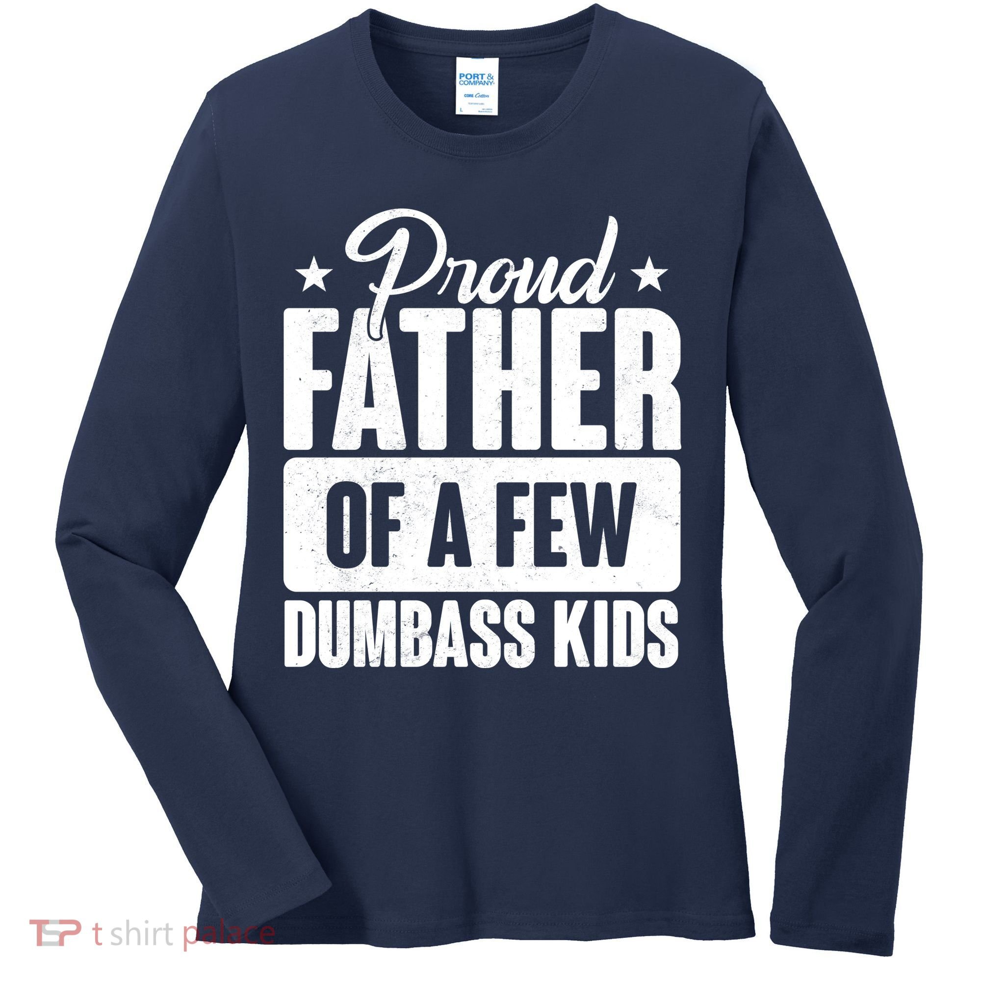 Proud Father Of Dumbass Kids Funny Dad Women's Long Sleeve Shirt
