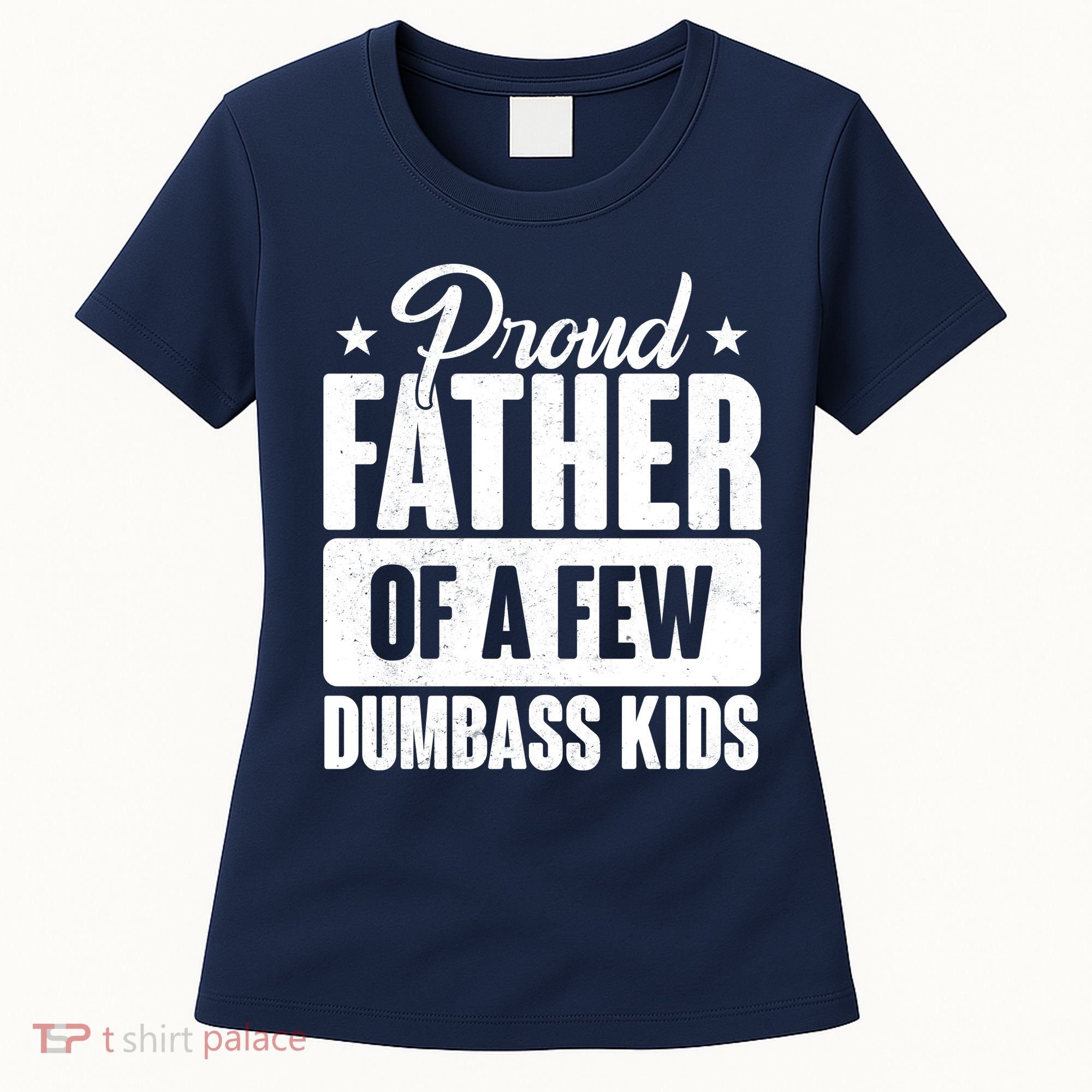 Proud Father Of Dumbass Kids Funny Dad Women's T-Shirt
