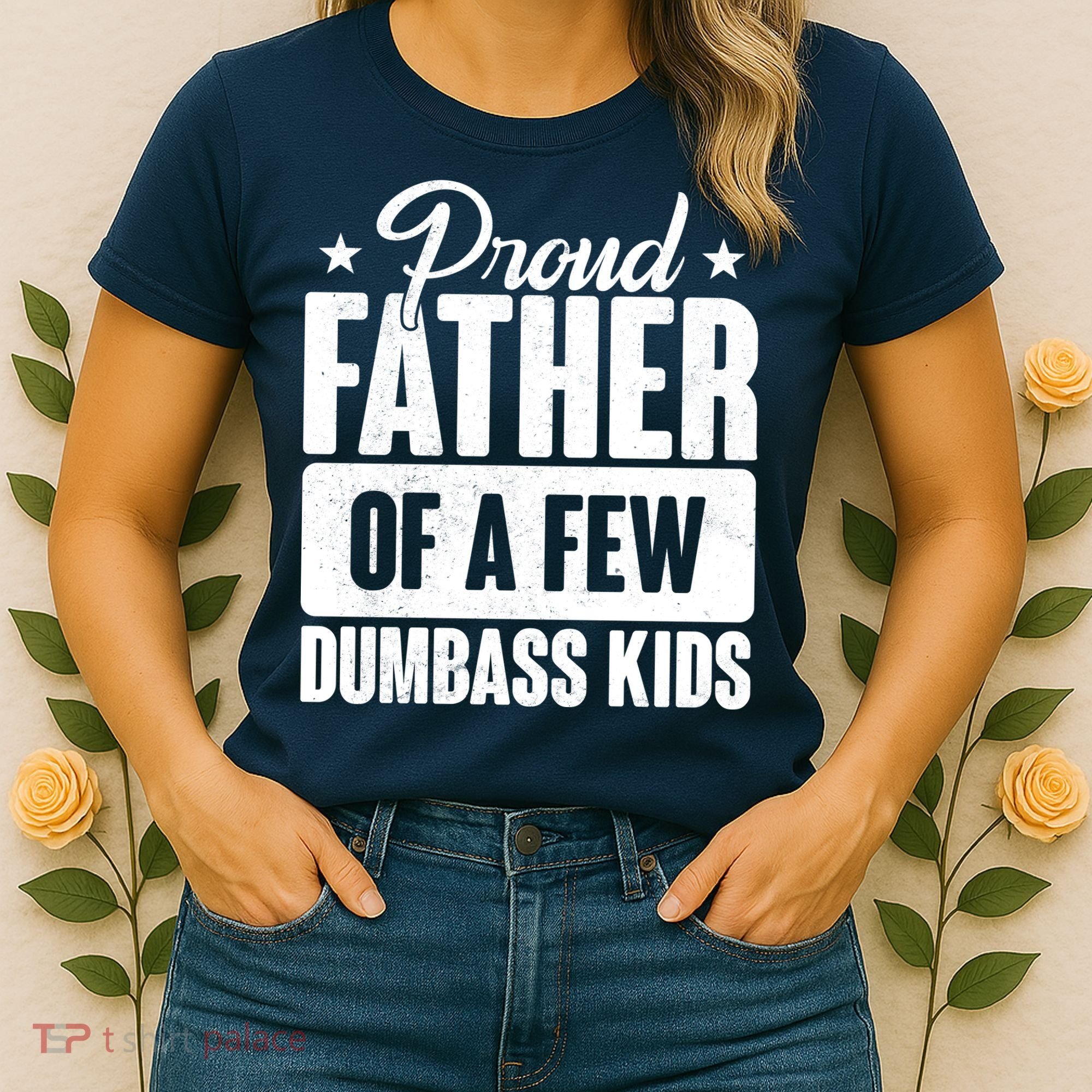 Proud Father Of Dumbass Kids Funny Dad Women's T-Shirt