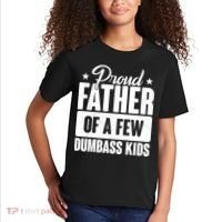 Proud Father Of Dumbass Kids Funny Dad Kids T-Shirt thumb 2