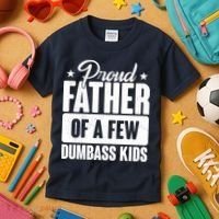 Proud Father Of Dumbass Kids Funny Dad Kids T-Shirt thumb 3