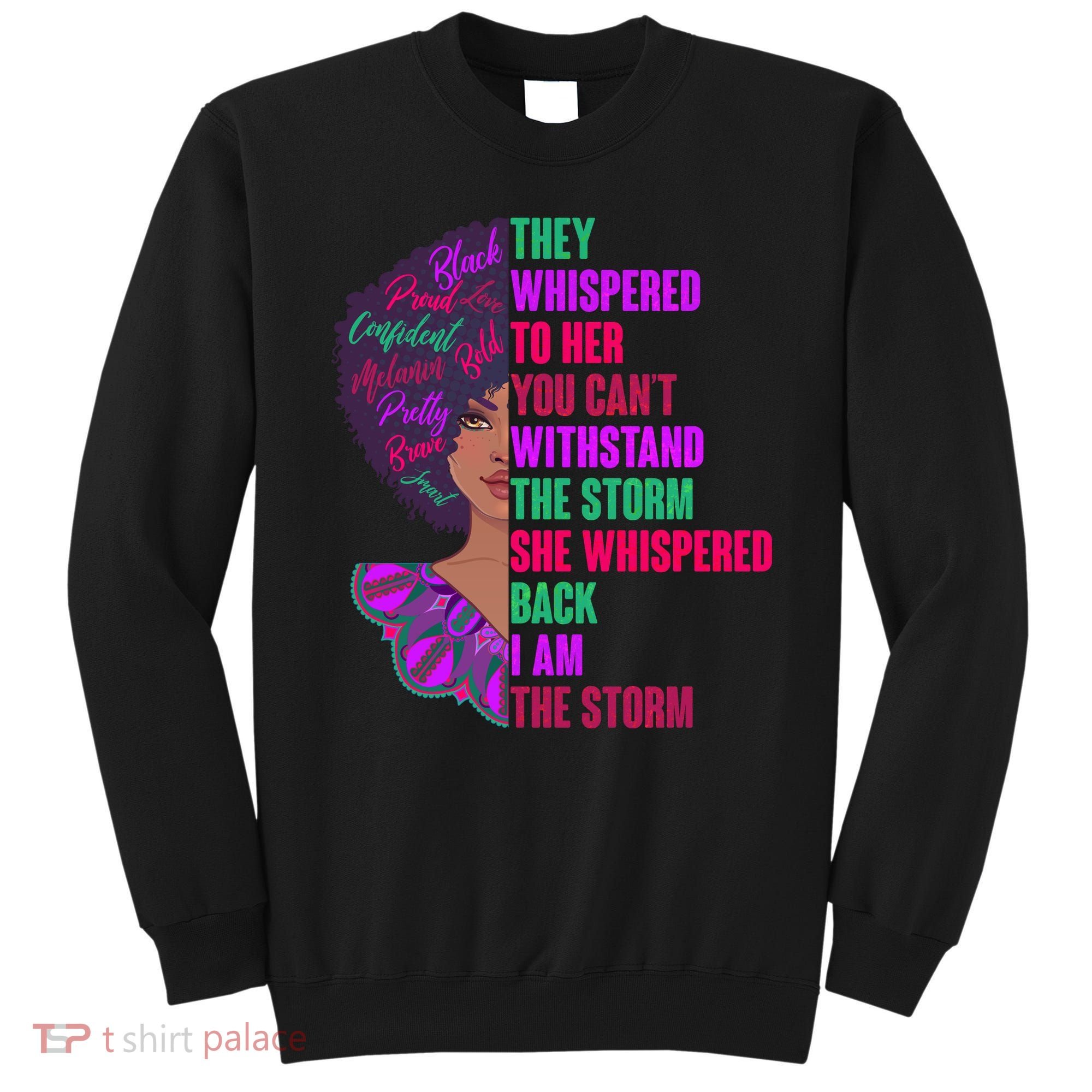 Proud Inspiring Black Woman I Am The Storm Sweatshirt