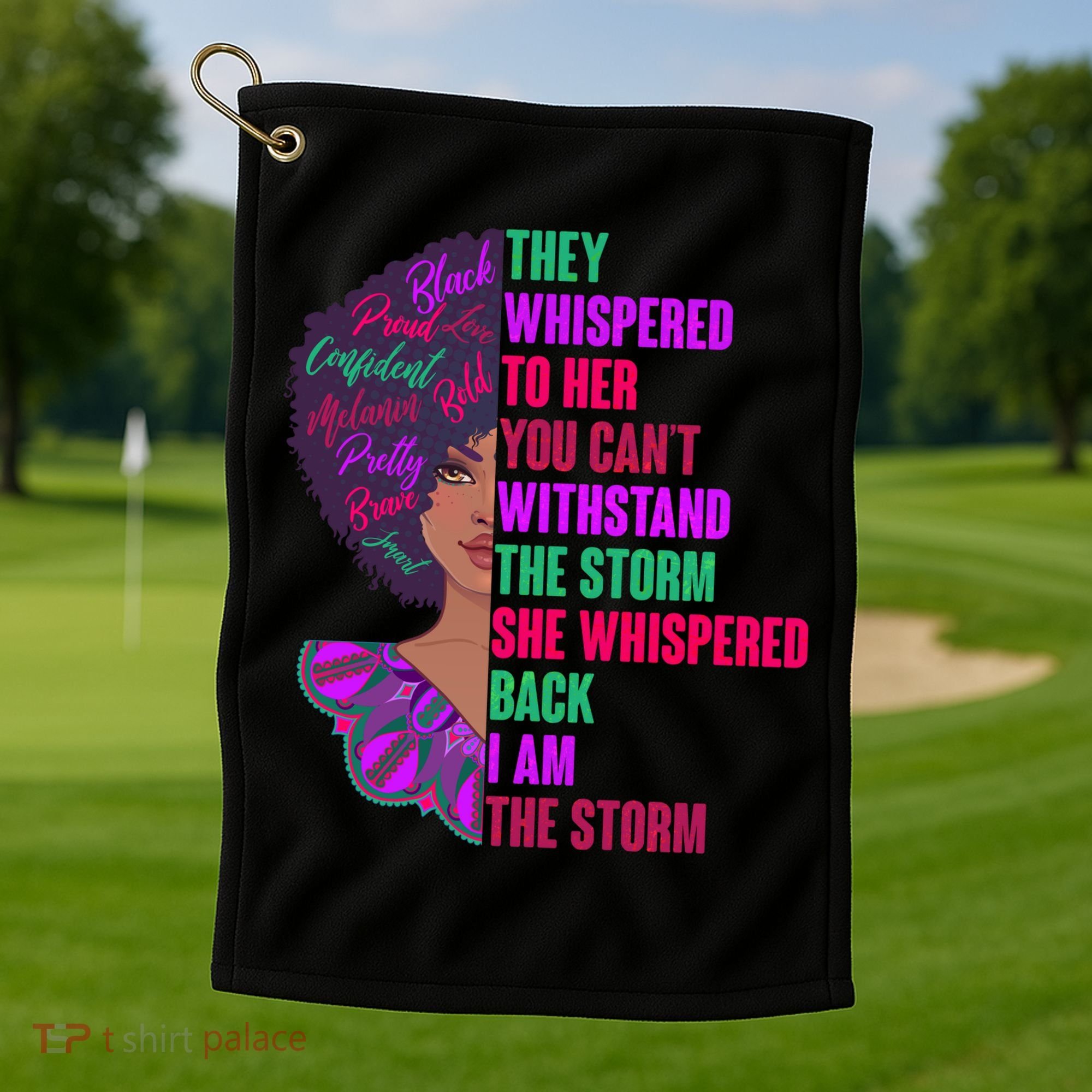 Proud Inspiring Black Woman I Am The Storm Golf Towel