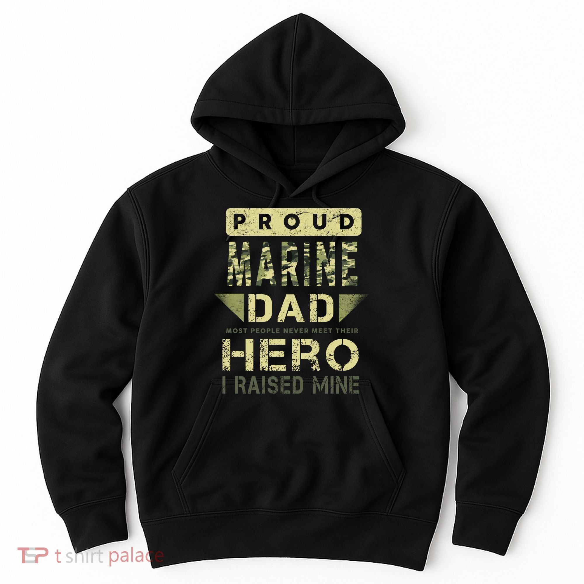 Proud Marine Dad Most People Never Meet Their Hero I Raised Mine Hoodie