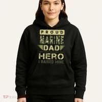 Proud Marine Dad Most People Never Meet Their Hero I Raised Mine Hoodie thumb 5