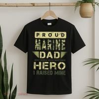 Proud Marine Dad Most People Never Meet Their Hero I Raised Mine T-Shirt thumb 2