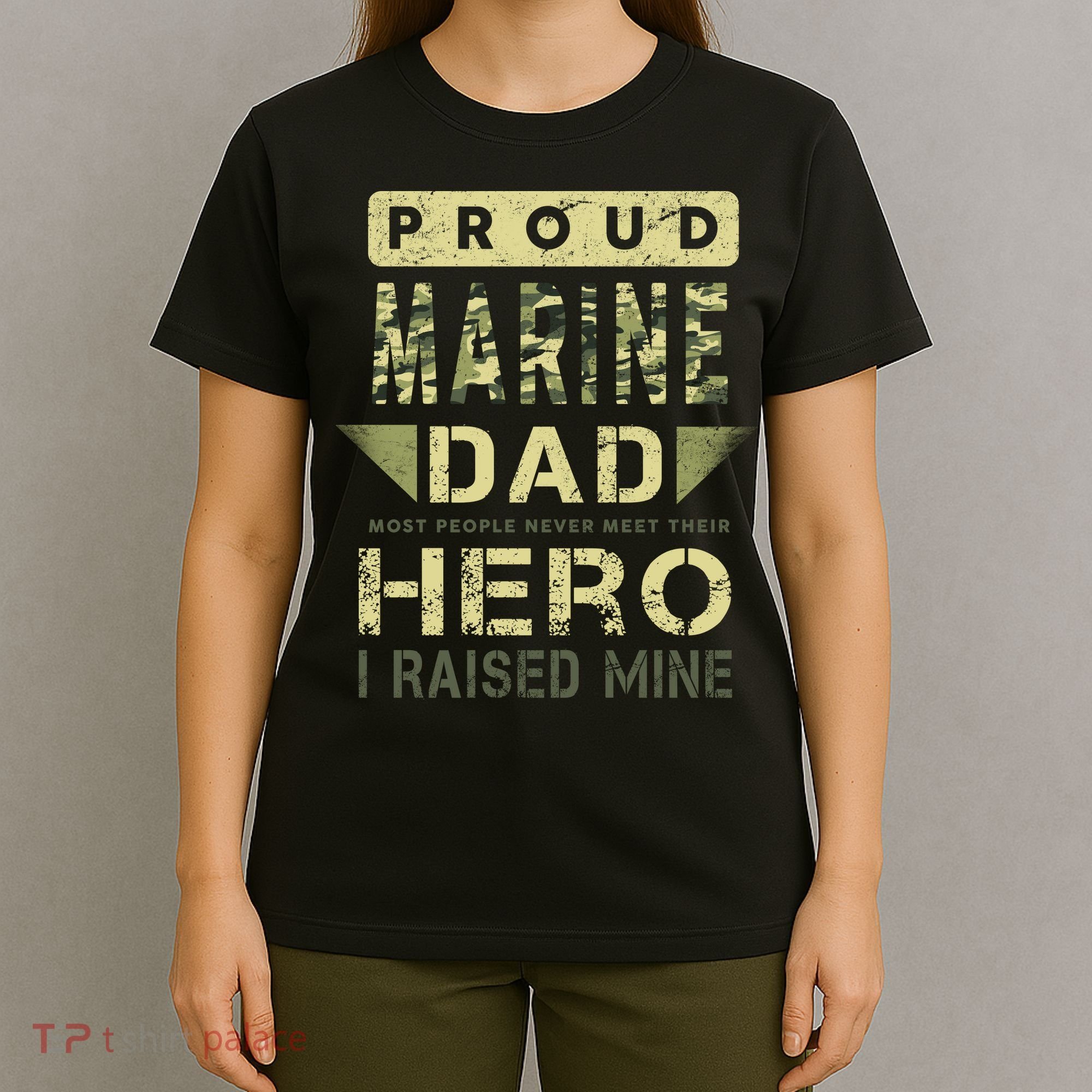 Proud Marine Dad Most People Never Meet Their Hero I Raised Mine T-Shirt