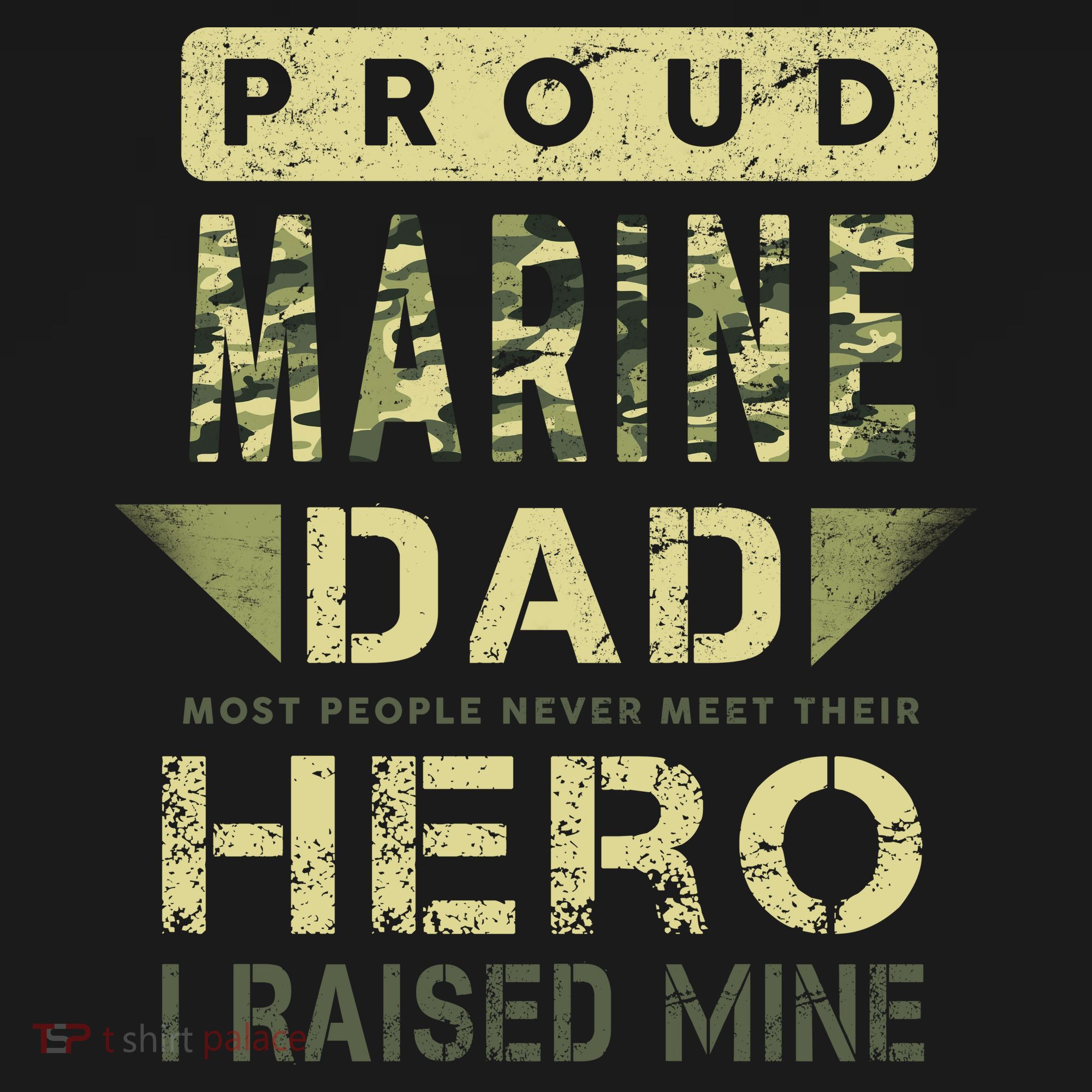Proud Marine Dad Most People Never Meet Their Hero I Raised Mine T-Shirt
