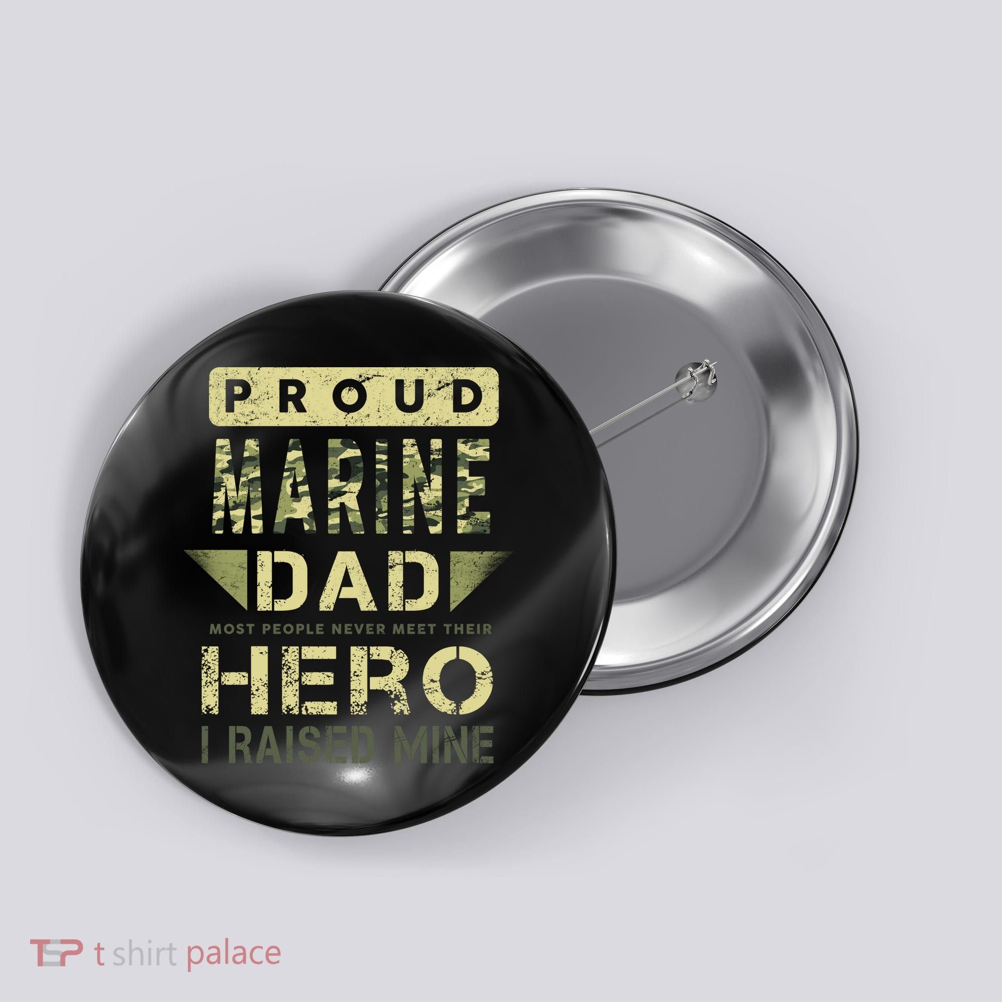 Proud Marine Dad Most People Never Meet Their Hero I Raised Mine Button