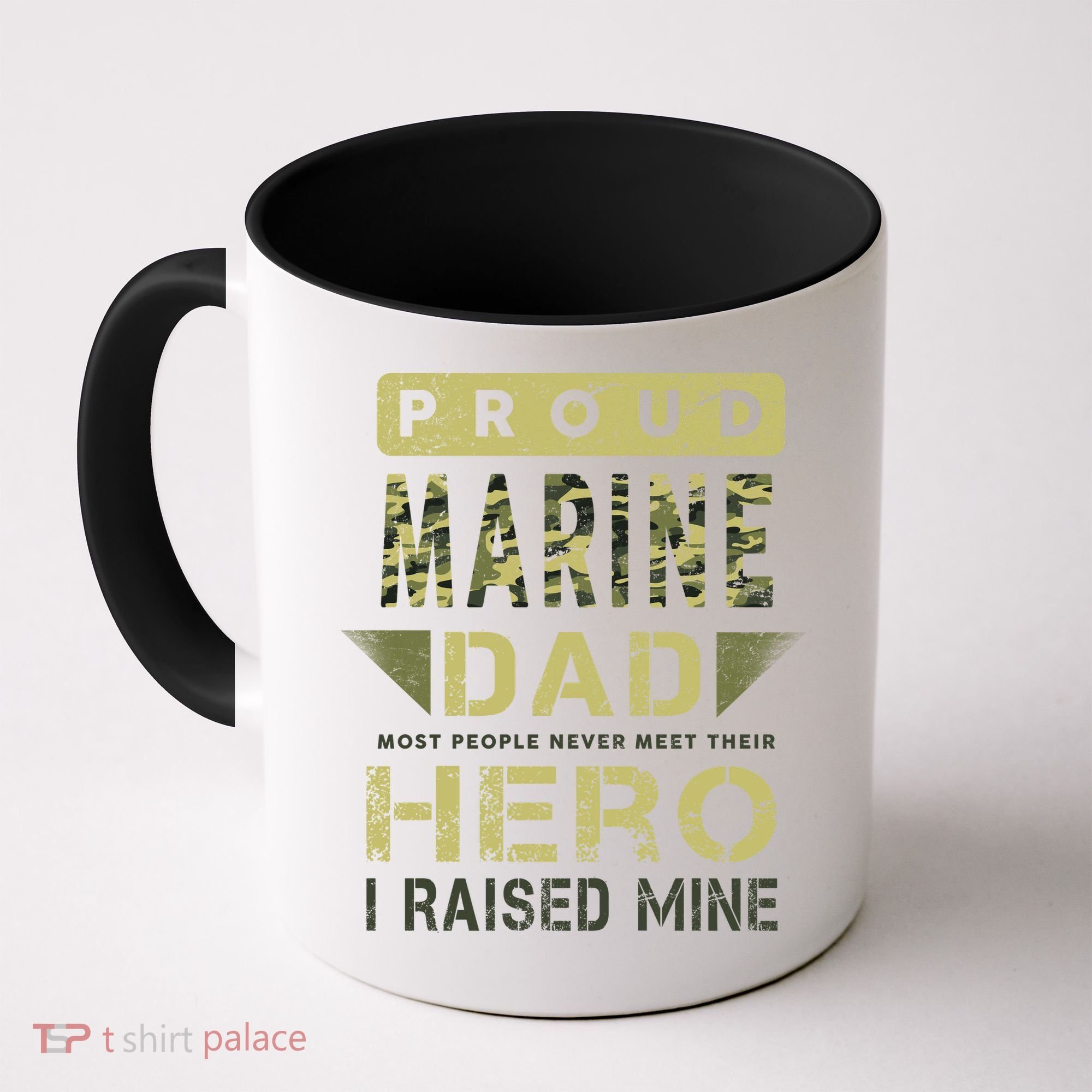 Proud Marine Dad Most People Never Meet Their Hero I Raised Mine Coffee Mug