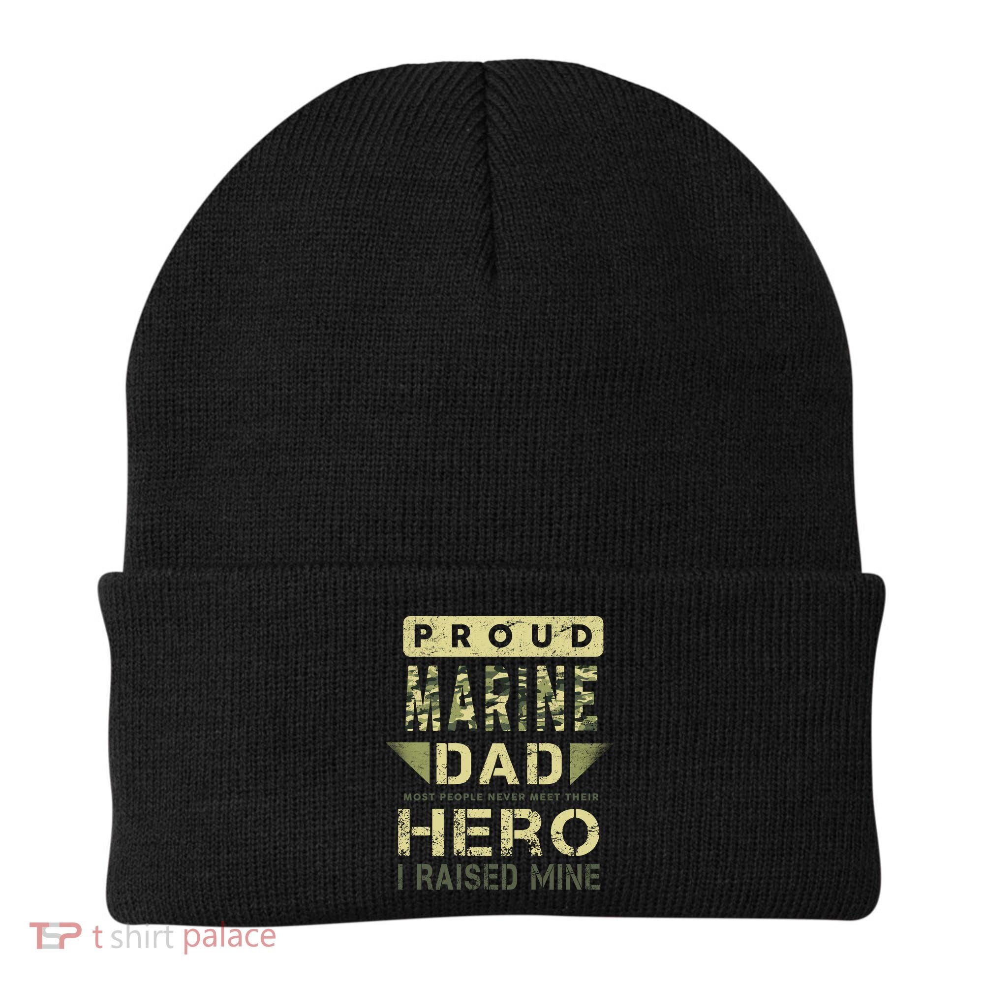 Proud Marine Dad Most People Never Meet Their Hero I Raised Mine Beanie