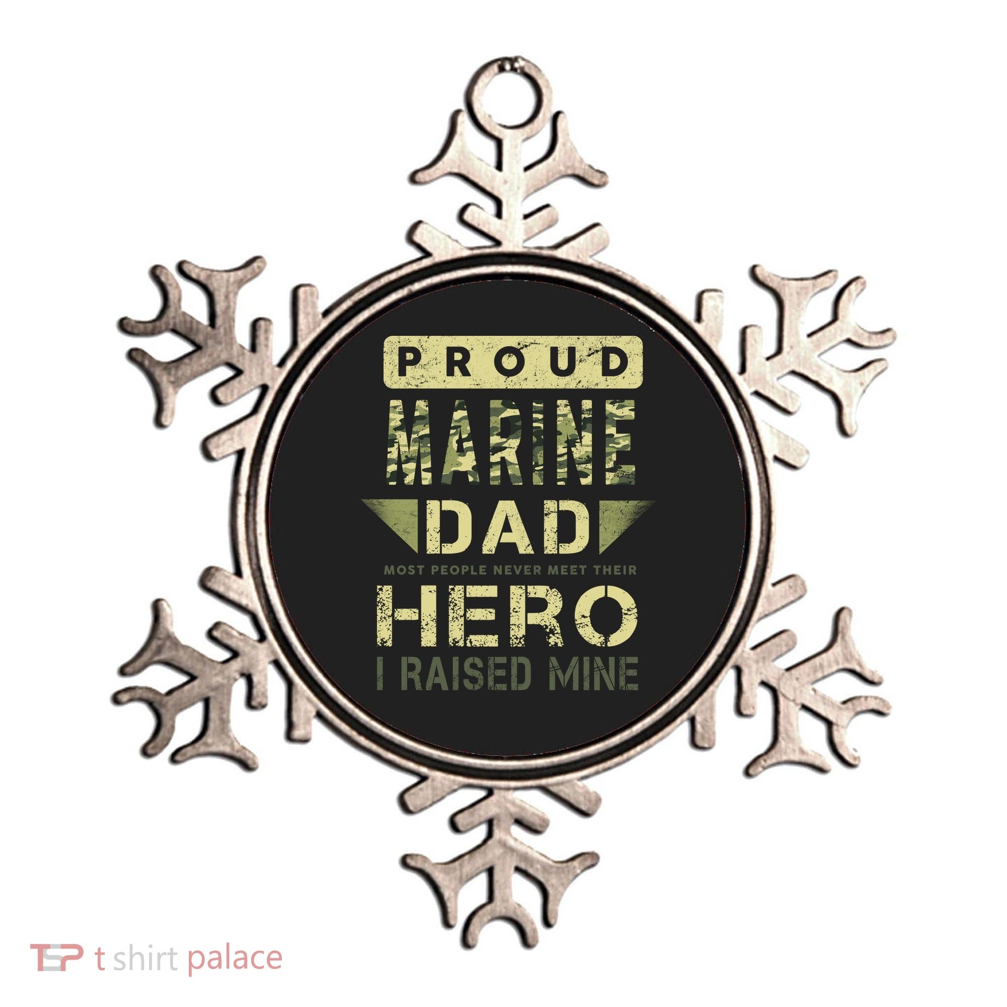 Proud Marine Dad Most People Never Meet Their Hero I Raised Mine Ornament