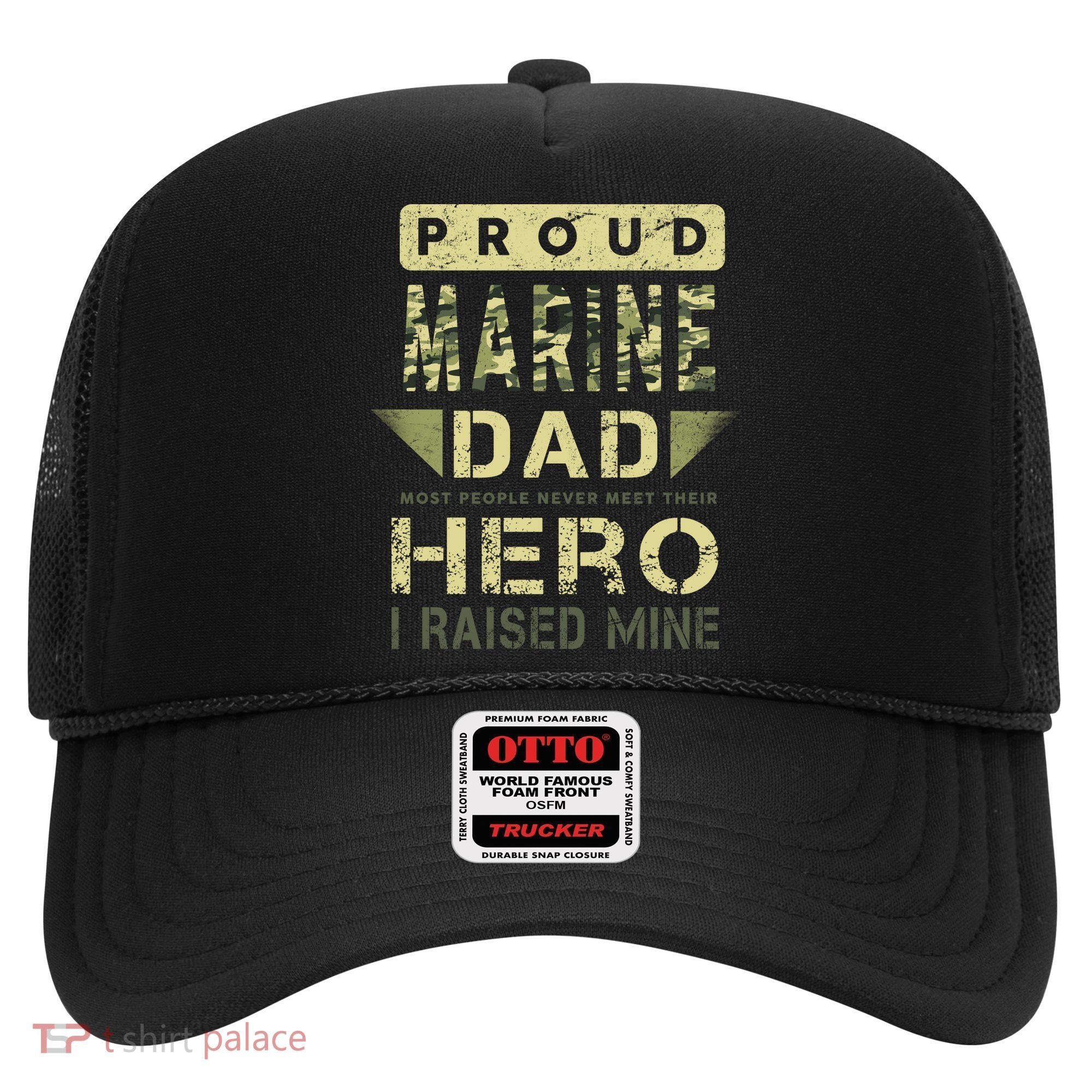 Proud Marine Dad Most People Never Meet Their Hero I Raised Mine Hat